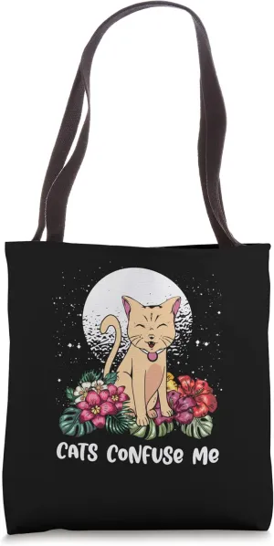 Cats Confuse Me Cat Lover Sayings Kitten Quotes Cat Mom Joke Tote Bag