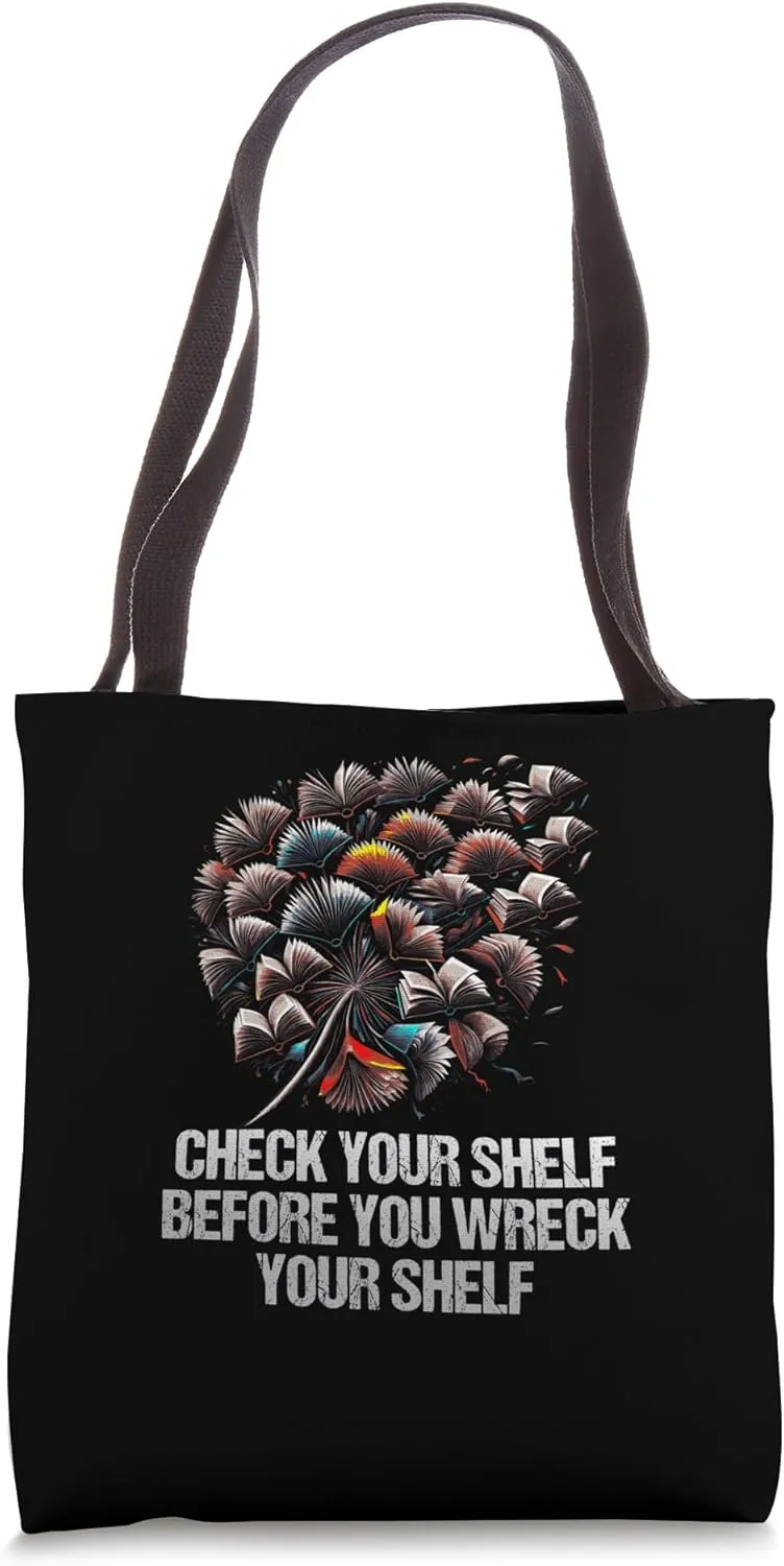 Check Your Shelf Before You Wreck Your Shelf Funny Bookworm Tote Bag