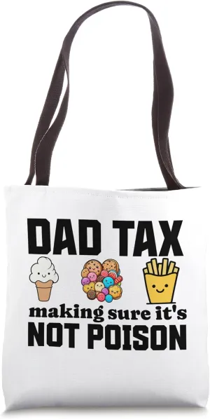 Dad Tax Making Sure It's Not Poison Fathers Day Family Humor Tote Bag