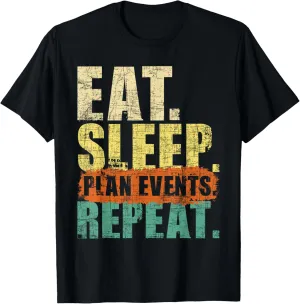 Eat Sleep Plan Events Repeat - Event Organizer Party Planner T-Shirt