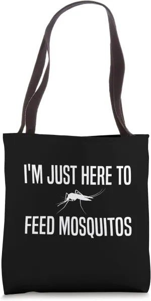 Funny Here To Feed Mosquitos hiking mountain nature camping Tote Bag