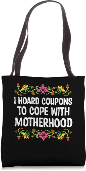 Hoard Coupons to Cope with Motherhood Mom Shopping Mother Tote Bag