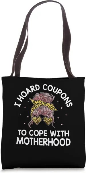 Hoard Coupons to Cope with Motherhood Mom Shopping Mother Tote Bag