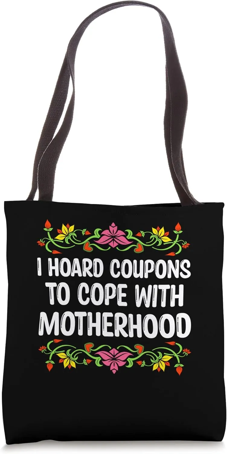 Hoard Coupons to Cope with Motherhood Mom Shopping Mother Tote Bag