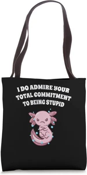 I Admire Your Commitment Funny Sarcastic Tote Bag