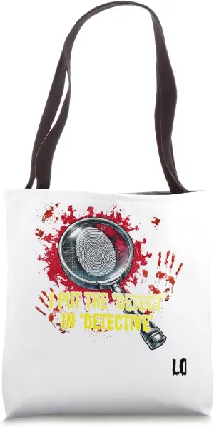 I Put the Detect in Detective Funny Humor Tote Bag