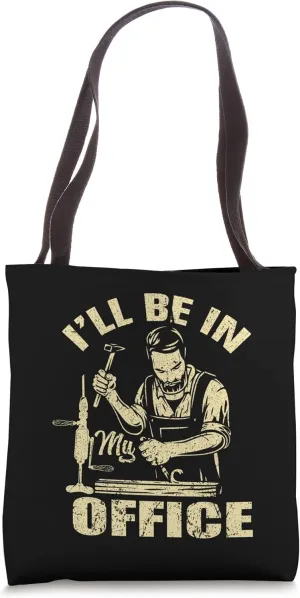 I´ll Be In My Office Carpenter Woodworker Tote Bag