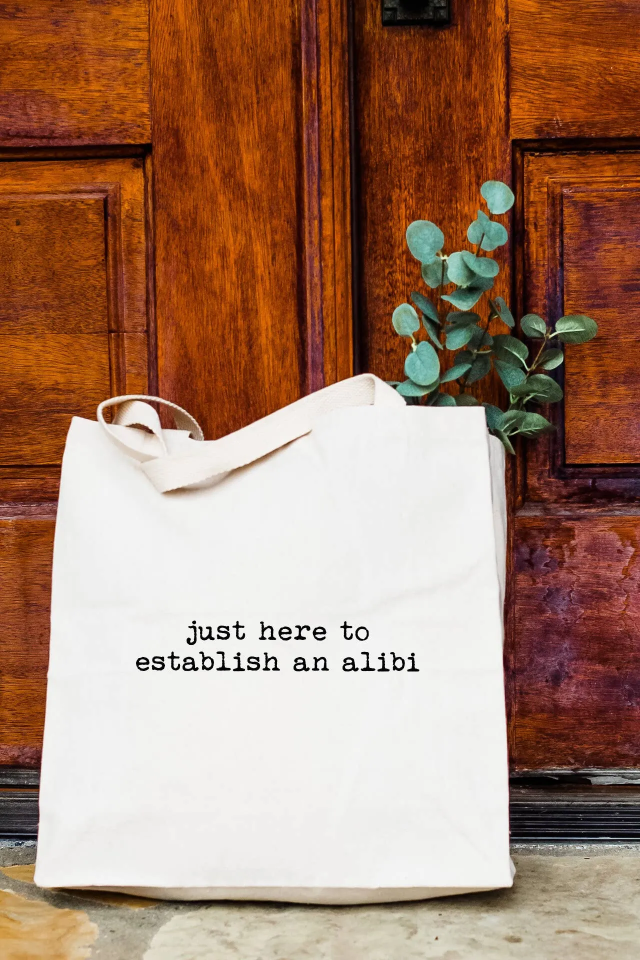 Just Here To Establish An Alibi - Funny Canvas Tote Bags