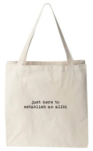 Just Here To Establish An Alibi - Funny Canvas Tote Bags