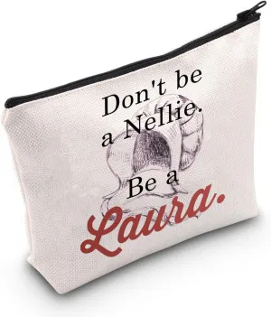 POFULL Laura Book Fans Gift Farmhouse Gift 70s TV Show Lover Gift Don't be a Nellie Be a Laura Zipper Pouch (Be a Laura)