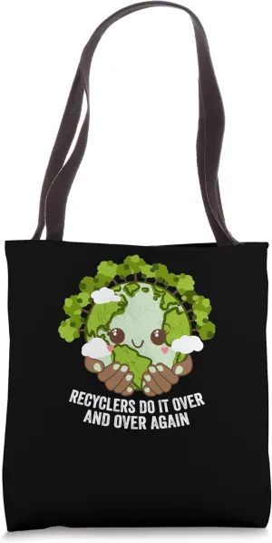 Recyclers Do It Over and Over Again Sustainable Ecology Tote Bag