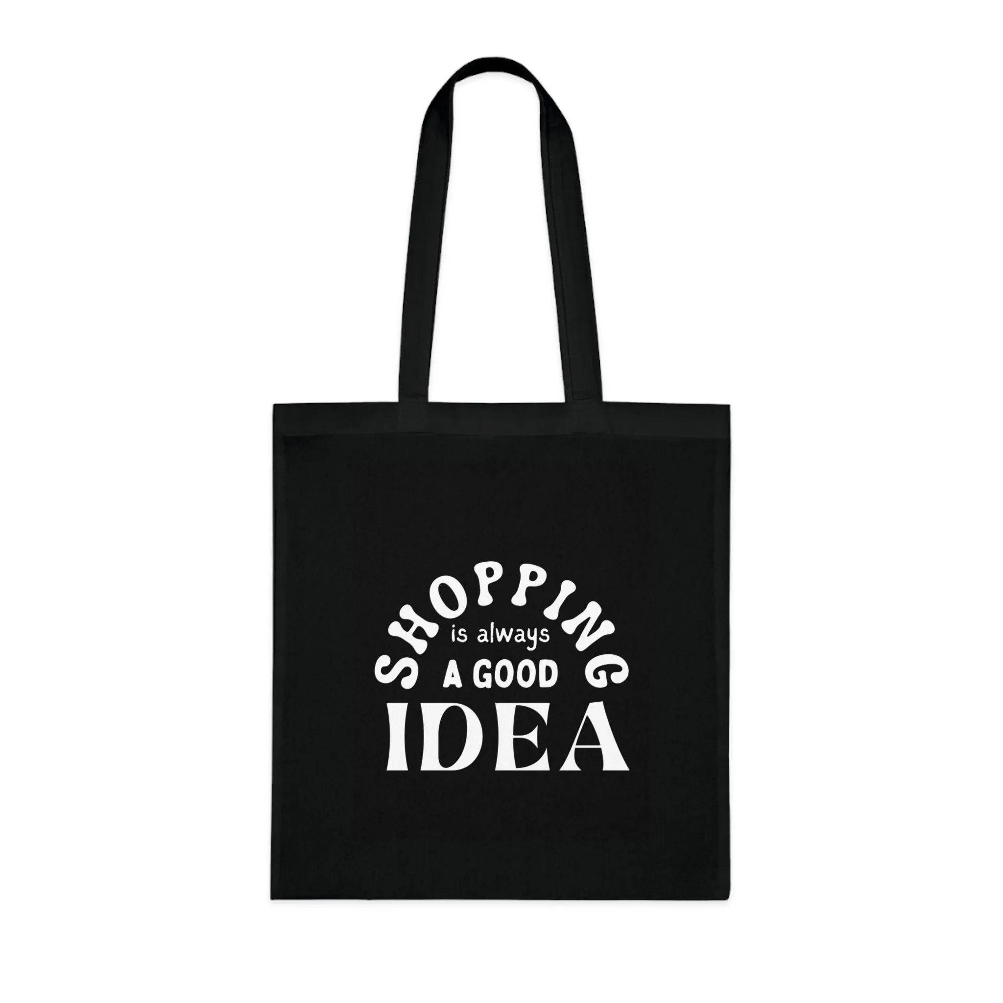 Shopping is Always a Good Idea" – Trendy, Eco-Friendly Tote Bag
