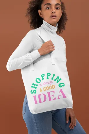 Shopping is Always a Good Idea" – Trendy, Eco-Friendly Tote Bag