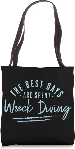 The Best Days Are Spent Wreck Diving Sayings Wreck Diver Tote Bag