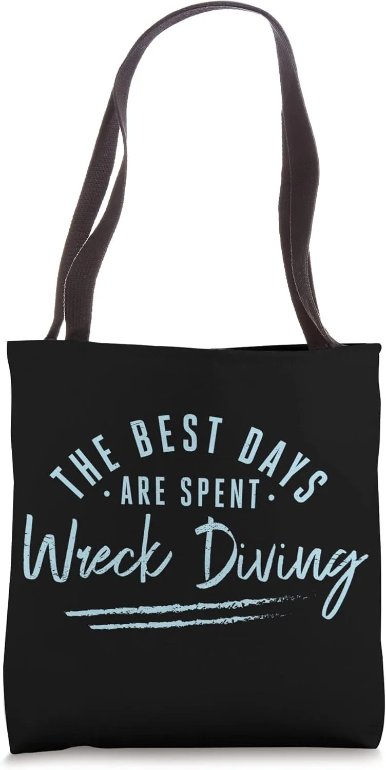 The Best Days Are Spent Wreck Diving Sayings Wreck Diver Tote Bag