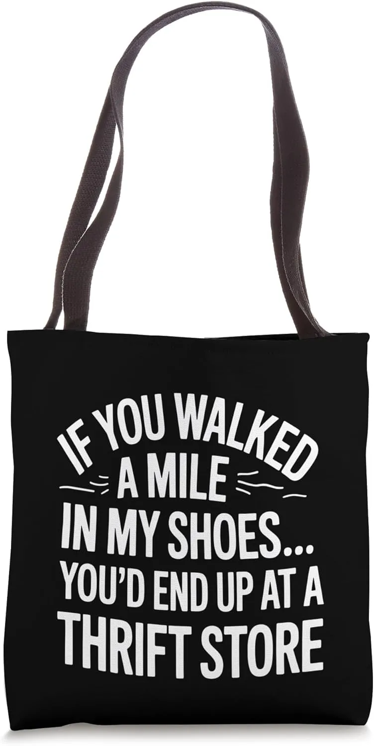 Thrift Store If Walked A Mile My Shoes Funny Gift Tote Bag