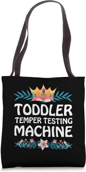 Toddler Temper Testing Machine Mom Funny Mother Humor Tote Bag