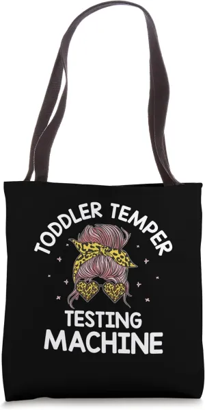 Toddler Temper Testing Machine Mom Funny Mother Humor Tote Bag