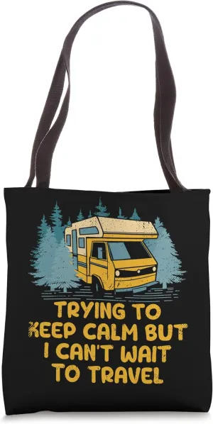 Trying to Calm Cant Wait to Travel Road Trip Tourist Tote Bag